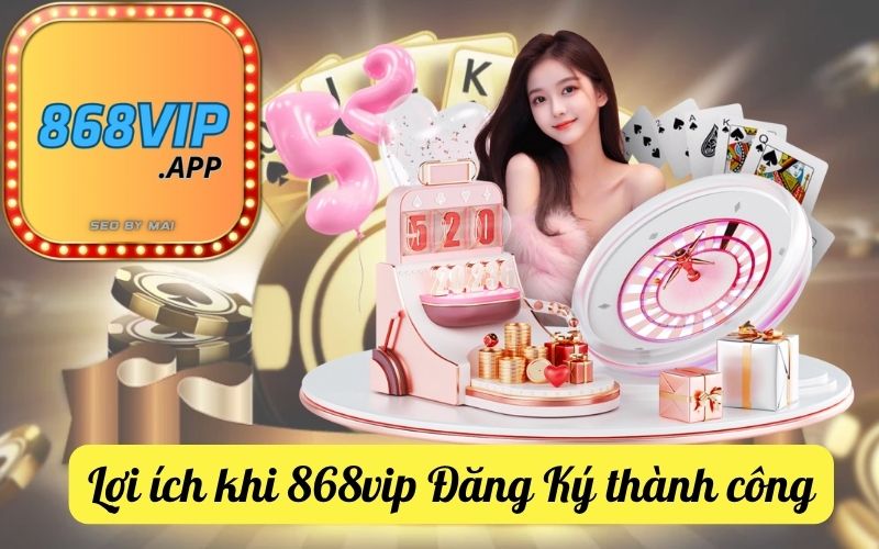 Loi-ich-khi-868vip-Dang-Ky-thanh-cong